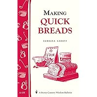 Making Quick Breads: Storey's Country Wisdom Bulletin A-135 (Storey Country Wisdom Bulletin) Making Quick Breads: Storey's Country Wisdom Bulletin A-135 (Storey Country Wisdom Bulletin) Paperback Kindle