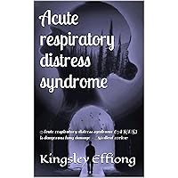 Acute respiratory distress syndrome : Acute respiratory distress syndrome (ARDS) is dangerous lung damage - Medical review