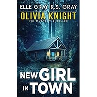 New Girl in Town (Olivia Knight FBI Mystery Thriller) New Girl in Town (Olivia Knight FBI Mystery Thriller) Paperback Kindle Audible Audiobook