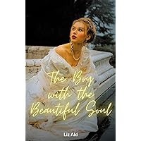 The Boy with the Beautiful Soul (The Beautiful Boy Book 2) The Boy with the Beautiful Soul (The Beautiful Boy Book 2) Kindle Paperback