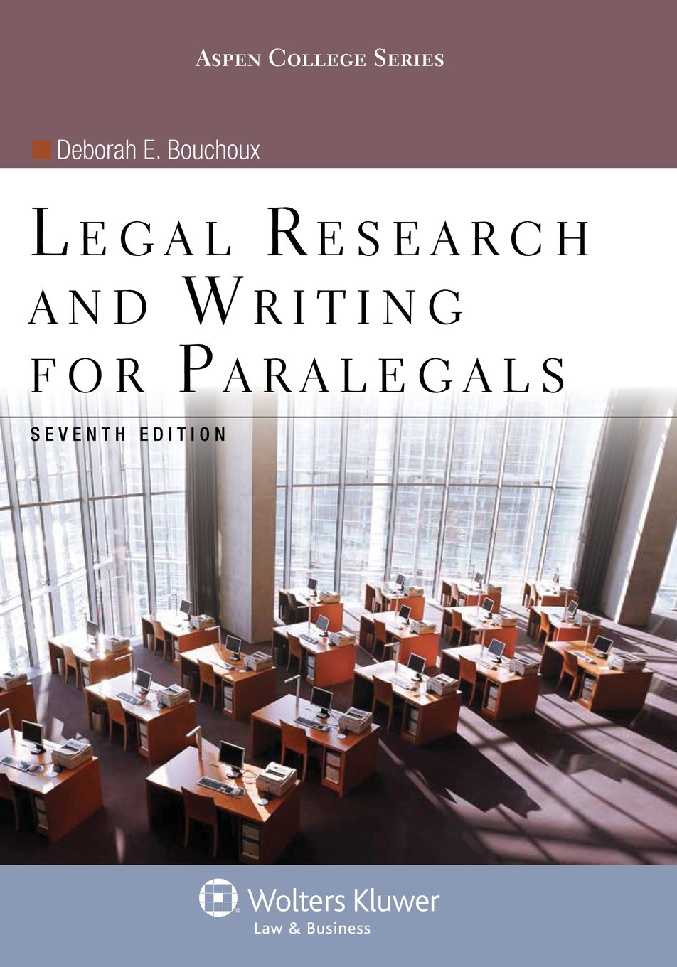 Legal Research & Writing for Paralegals Seventh Edition (Aspen College)