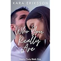 Who You Really Are: A Christian romance with suspense (Really Truly Series Book 1)