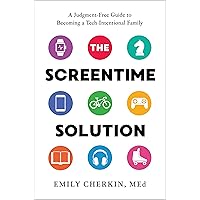 The Screentime Solution: A Judgment-Free Guide to Becoming a Tech-Intentional Family The Screentime Solution: A Judgment-Free Guide to Becoming a Tech-Intentional Family Kindle Hardcover