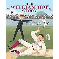 The William Hoy Story: How a Deaf Baseball Player Changed the Game The William Hoy Story: How a Deaf Baseball Player Changed the Game Paperback Kindle Hardcover