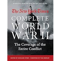 NEW YORK TIMES COMPLETE WORLD WAR II: The Coverage of the Entire Conflict NEW YORK TIMES COMPLETE WORLD WAR II: The Coverage of the Entire Conflict Paperback Kindle Hardcover