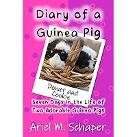 Diary of a Guinea Pig: Seven Days in the Life of Two Adorable Guinea Pigs Diary of a Guinea Pig: Seven Days in the Life of Two Adorable Guinea Pigs Paperback