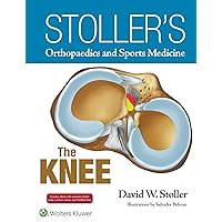 Stoller's Orthopaedics and Sports Medicine: The Knee: Includes Stoller Lecture Videos and Stoller Notes Stoller's Orthopaedics and Sports Medicine: The Knee: Includes Stoller Lecture Videos and Stoller Notes Hardcover