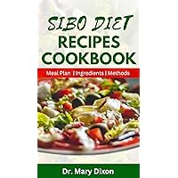 SIBO DIET RECIPES COKBOOOK: Learn How to Make Delicious Meals to Prevent Small Intestinal Bacteria Overgrowth and Improve Gut Health SIBO DIET RECIPES COKBOOOK: Learn How to Make Delicious Meals to Prevent Small Intestinal Bacteria Overgrowth and Improve Gut Health Kindle Paperback