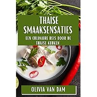 Thaise Smaaksensaties: Een Culinaire Reis door de Thaise Keuken (Dutch Edition)
