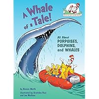 A Whale of a Tale! All About Porpoises, Dolphins, and Whales (The Cat in the Hat's Learning Library) A Whale of a Tale! All About Porpoises, Dolphins, and Whales (The Cat in the Hat's Learning Library) Hardcover Kindle