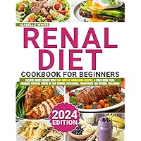 Renal Cuisine: From Beginner to Pro: Elevate Kidney Health with 1500 Days of Nourishing Recipes, 4-Week Meal Plan. Embrace Positive Power of Low Sodium, Potassium, Phosphorus for Optimal Wellbeing Renal Cuisine: From Beginner to Pro: Elevate Kidney Health with 1500 Days of Nourishing Recipes, 4-Week Meal Plan. Embrace Positive Power of Low Sodium, Potassium, Phosphorus for Optimal Wellbeing Paperback Kindle