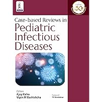 Case-based Reviews in Pediatric Infectious Diseases Case-based Reviews in Pediatric Infectious Diseases Kindle Paperback