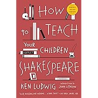 How to Teach Your Children Shakespeare How to Teach Your Children Shakespeare Paperback Kindle Hardcover Spiral-bound