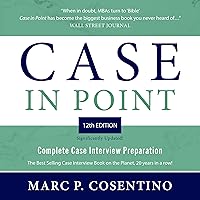 Case in Point (12th Edition): Complete Case Interview Preparation Case in Point (12th Edition): Complete Case Interview Preparation Paperback Audible Audiobook Kindle