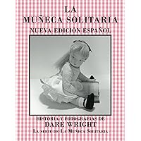 LA MUÑECA SOLITARIA: NUEVA EDICIÓN ESPAÑOL (The Lonely Doll Series) (Spanish Edition) LA MUÑECA SOLITARIA: NUEVA EDICIÓN ESPAÑOL (The Lonely Doll Series) (Spanish Edition) Paperback