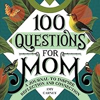 100 Questions for Mom: A Journal to Inspire Reflection and Connection (100 Questions Journal) 100 Questions for Mom: A Journal to Inspire Reflection and Connection (100 Questions Journal) Paperback Hardcover