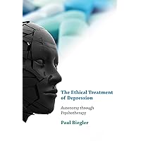 The Ethical Treatment of Depression: Autonomy through Psychotherapy (Philosophical Psychopathology) The Ethical Treatment of Depression: Autonomy through Psychotherapy (Philosophical Psychopathology) Kindle Hardcover