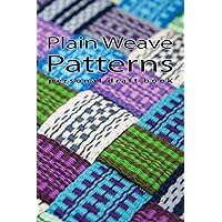 Plain Weave Patterns - Personal Draft Book: Built your own archive of patterns (German Edition) Plain Weave Patterns - Personal Draft Book: Built your own archive of patterns (German Edition) Paperback Hardcover