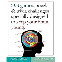 399 Games, Puzzles & Trivia Challenges Specially Designed to Keep Your Brain Young. 399 Games, Puzzles & Trivia Challenges Specially Designed to Keep Your Brain Young. Paperback Kindle