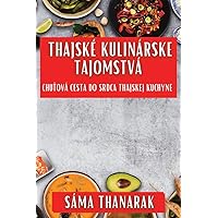 Thajské Kulinárske Tajomstvá: Chuťová Cesta do Srdca Thajskej Kuchyne (Slovak Edition)