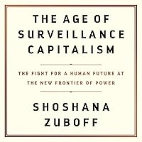The Age of Surveillance Capitalism: The Fight for a Human Future at the New Frontier of Power The Age of Surveillance Capitalism: The Fight for a Human Future at the New Frontier of Power Paperback Audible Audiobook Kindle Hardcover Audio CD