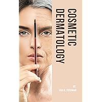 Cosmetic Dermatology : Navigating the Art and Science of Anti-Aging, Advanced Skincare Techniques, Beauty Enhancements, Prolonging Skin Longevity, and Attaining Enduring Radiance