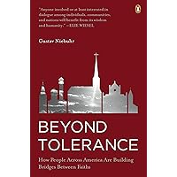 Beyond Tolerance: How People Across America Are Building Bridges Between Faiths (The Documents of 20th-century art) Beyond Tolerance: How People Across America Are Building Bridges Between Faiths (The Documents of 20th-century art) Kindle Paperback