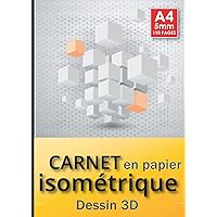 Carnet isométrique: Bloc de papier isometrique pour dessiner en 3D, dessin industriel, perspective, dessin en relief, figure en profondeur, ... 110 pages format A4 - 5 mm (French Edition)