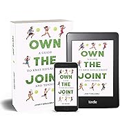 OWN THE JOINT: A Guide to Knee Replacements and Tennis OWN THE JOINT: A Guide to Knee Replacements and Tennis Kindle Paperback