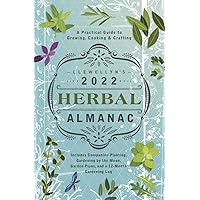 Llewellyn's 2022 Herbal Almanac: A Practical Guide to Growing, Cooking & Crafting Llewellyn's 2022 Herbal Almanac: A Practical Guide to Growing, Cooking & Crafting Kindle Paperback