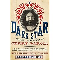 Dark Star: An Oral Biography of Jerry Garcia Dark Star: An Oral Biography of Jerry Garcia Paperback Kindle Hardcover
