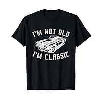 I'm Not Old I'm Classic Funny Car Graphic Women and Men T-Shirt