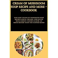 Cream of Mushroom Soup Recipe And More - Cookbook: This easy cream of mushroom soup recipe is rich, creamy, and filled with earthy, savory flavor. SO much better than the canned kind!