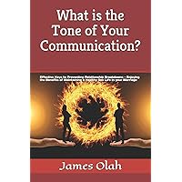 What is the Tone of Your Communication?: Effective Keys to Preventing Relationship Breakdowns - Enjoying the Benefits of Maintaining a Healthy Sex Life in your Marriage (Improving Your Relationship) What is the Tone of Your Communication?: Effective Keys to Preventing Relationship Breakdowns - Enjoying the Benefits of Maintaining a Healthy Sex Life in your Marriage (Improving Your Relationship) Paperback