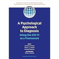 A Psychological Approach to Diagnosis: Using the ICD-11 as a Framework A Psychological Approach to Diagnosis: Using the ICD-11 as a Framework Paperback Kindle