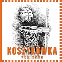 Koszykówka.: Wysoki Kontrast dla dzieci w wieku 0-12 miesięcy. (Polish Edition) Koszykówka.: Wysoki Kontrast dla dzieci w wieku 0-12 miesięcy. (Polish Edition) Paperback