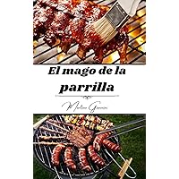 El mago de la parrilla (Spanish Edition) El mago de la parrilla (Spanish Edition) Hardcover Paperback