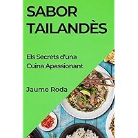 Sabor Tailandès: Els Secrets d'una Cuina Apassionant (Catalan Edition)