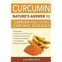 Curcumin: Nature's Answer to Cancer and Other Chronic Diseases Curcumin: Nature's Answer to Cancer and Other Chronic Diseases Paperback Kindle