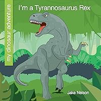 I'm a Tyrannosaurus Rex (My Early Library: My Dinosaur Adventure) I'm a Tyrannosaurus Rex (My Early Library: My Dinosaur Adventure) Kindle Library Binding Paperback