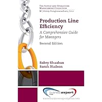 Production Line Efficiency: A Comprehensive Guide for Managers, Second Edition (Supply and Operations Management Collections) Production Line Efficiency: A Comprehensive Guide for Managers, Second Edition (Supply and Operations Management Collections) Kindle Paperback