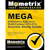 MEGA Elementary Education Multi-Content (073-074) Secrets Study Guide: MEGA Exam Review and Practice Test for the Missouri Educator Gateway Assessments