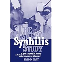 The Tuskegee Syphilis Study: An Insider's Account of the Shocking Medical Experiment Conducted by Government Doctors Against African American Men The Tuskegee Syphilis Study: An Insider's Account of the Shocking Medical Experiment Conducted by Government Doctors Against African American Men Paperback Audible Audiobook Audio CD
