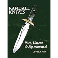 Randall Knives: Rare, Unique, & Experimental (Randall Made Knives, 3) Randall Knives: Rare, Unique, & Experimental (Randall Made Knives, 3) Kindle Paperback Hardcover