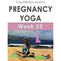 Yoga4mothers Week 19 of Pregnancy (Pregnancy Yoga Ebooks Book 9) Yoga4mothers Week 19 of Pregnancy (Pregnancy Yoga Ebooks Book 9) Kindle