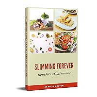 SLIMMING FOREVER: Benefits of Slimming SLIMMING FOREVER: Benefits of Slimming Kindle Paperback