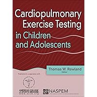 Cardiopulmonary Exercise Testing in Children and Adolescents Cardiopulmonary Exercise Testing in Children and Adolescents Hardcover Kindle