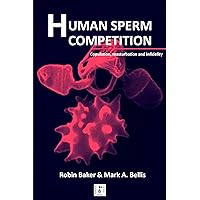 Human Sperm Competition: Copulation, masturbation and infidelity Human Sperm Competition: Copulation, masturbation and infidelity Kindle Hardcover