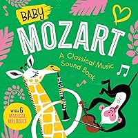 Baby Mozart: A Classical Music Sound Book (With 6 Magical Melodies) (Baby Classical Music Sound Books)