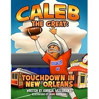 Caleb the Great: Touchdown in New Orleans Caleb the Great: Touchdown in New Orleans Paperback Kindle Hardcover